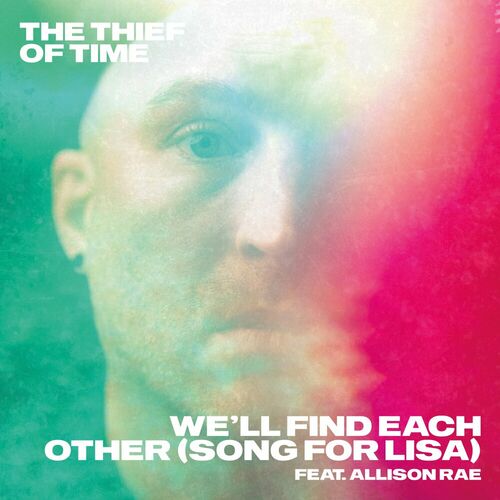  The Thief Of Time feat. Allison Rae - Find Each Other (Song For Lisa) (2023) 