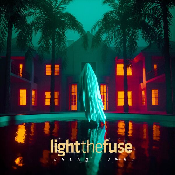 Light the Fuse - Dream Town [single] (2022)