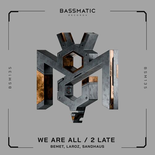  BEMET with Laroz & SANDHAUS - We Are All / 2 Late (2024)  500x500-000000-80-0-0