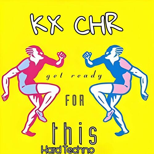 KX CHR - Get Ready for This Hard Techno (2024)