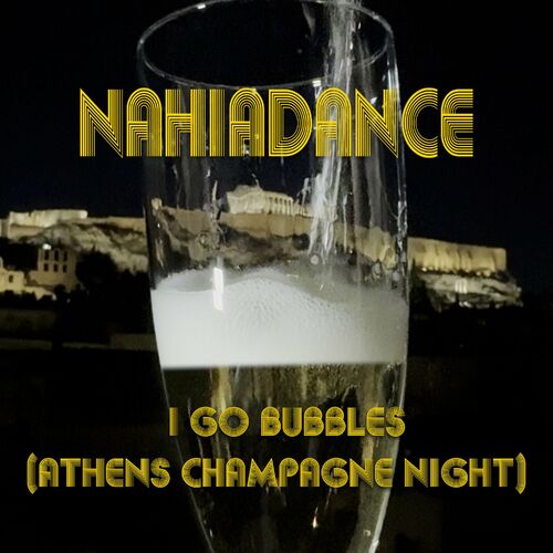  NahiaDance - I Go Bubbles (Athens Champagne Night) (2024) 