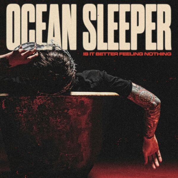 Ocean Sleeper - Is It Better Feeling Nothing [EP] (2022)