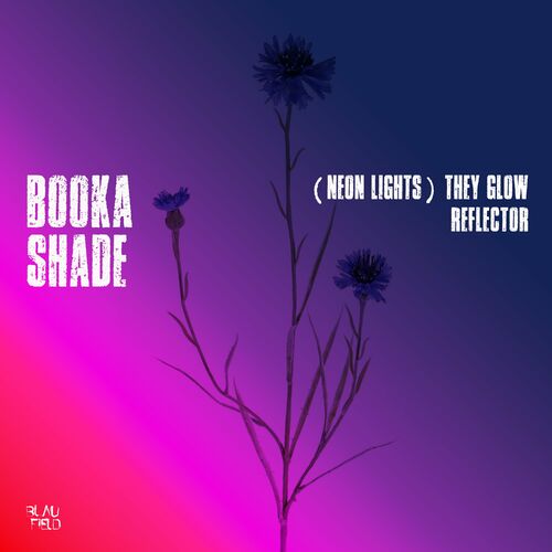  Booka Shade - (Neon Lights) They Glow / Reflector (2024) 