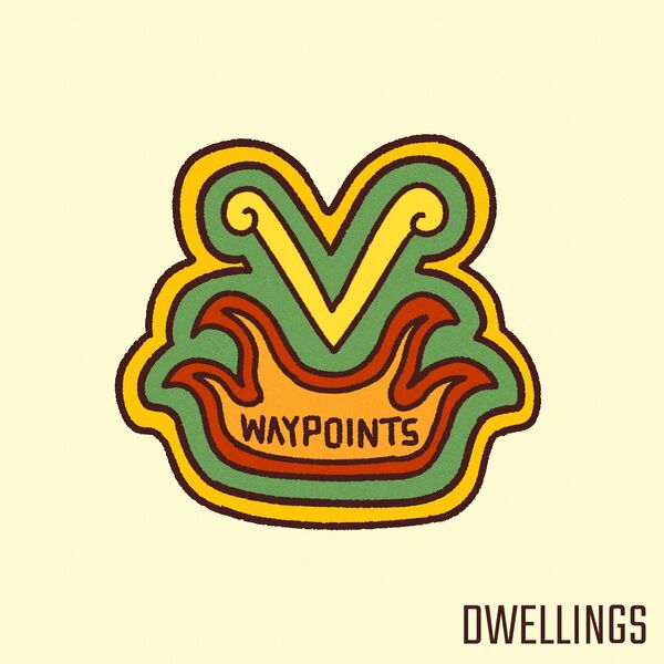 Dwellings - Waypoints [single] (2023)