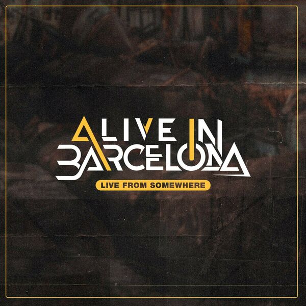 Alive In Barcelona - Live From Somewhere (Recorded Live at Kaiser Aluminum) (2023)
