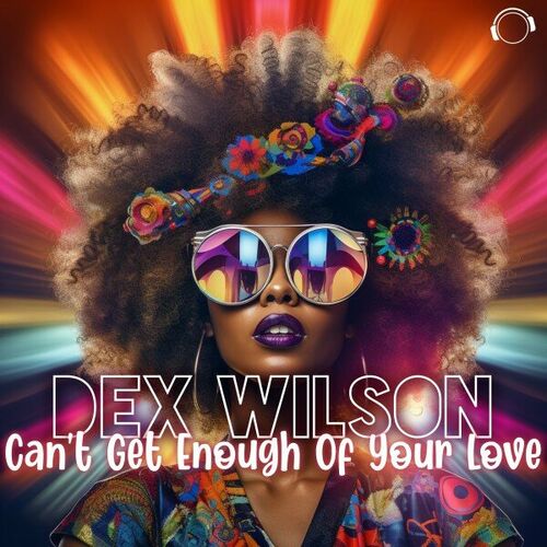  Dex Wilson - Can't Get Enough Of Your Love (2023) 