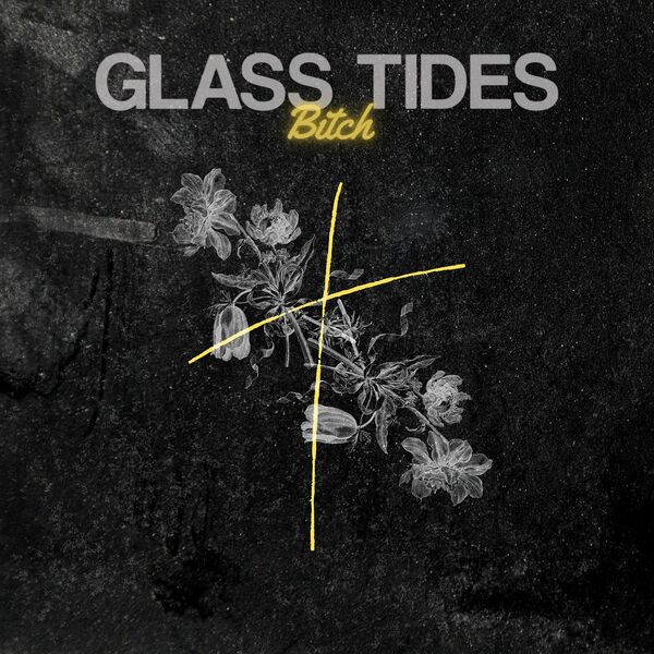 Glass Tides - Bitch [single] (2022)