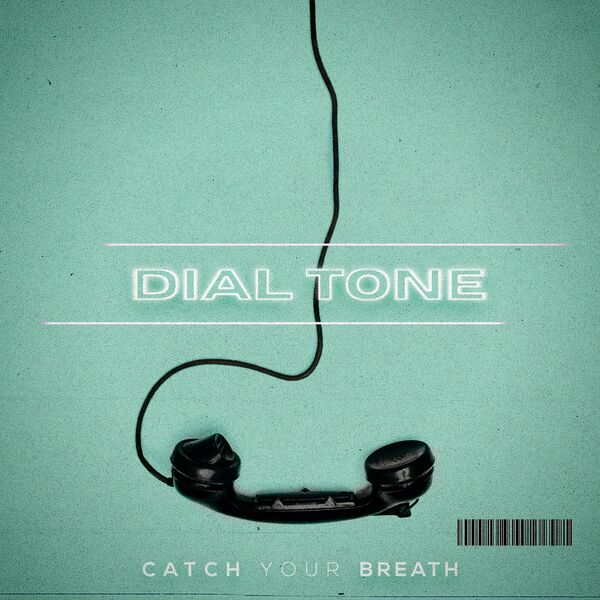 Catch Your Breath - Dial Tone [single] (2022)
