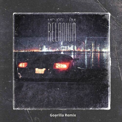  Michael Lami - Relanium (Goarilla Remix) (2024) 