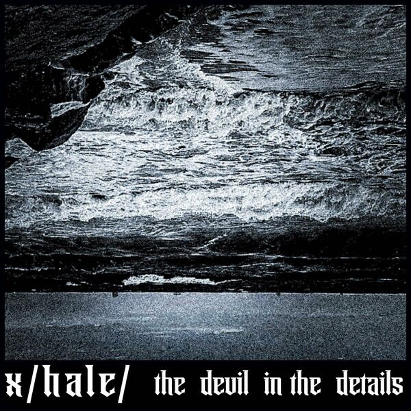Xhale - The Devil in the Details [single] (2024)