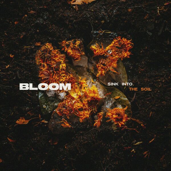 Bloom - Sink Into The Soil [single] (2022)