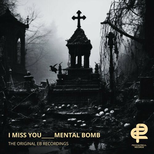 The Original eb Recordings — I Miss You    Mental Bomb (2024)