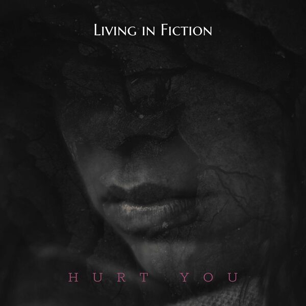 Living in Fiction - Hurt You [single] (2022)
