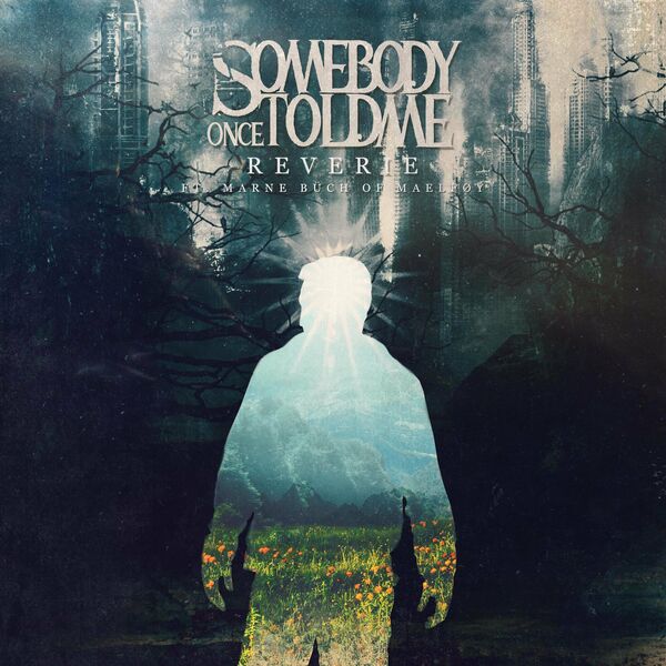 Somebody Once Told Me - Reverie [single] (2023)