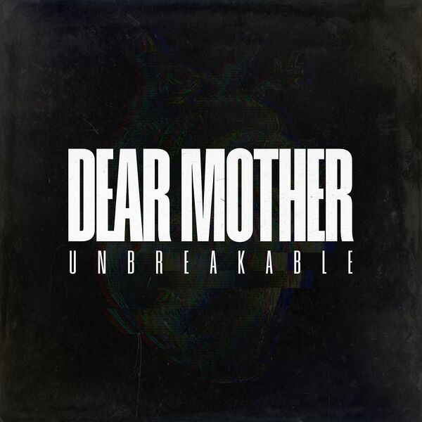 DEAR MOTHER - Unbreakable [single] (2023)
