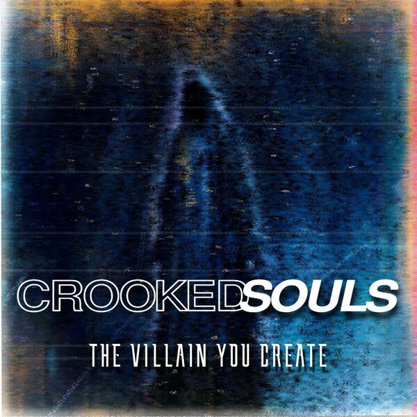 Crooked Souls - The Villain You Create [single] (2024)