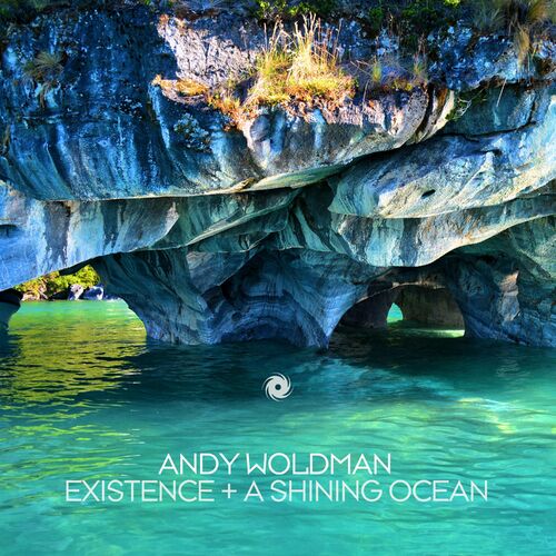  Andy Woldman - Existence + A Shining Ocean (2023) 