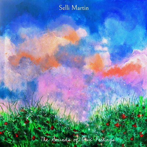  Selli Martin - The Sounds of Our Feelings (2023) 