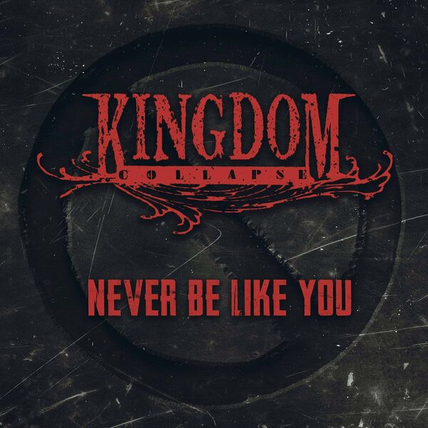 Kingdom Collapse - NEVER BE LIKE YOU [single] (2023)