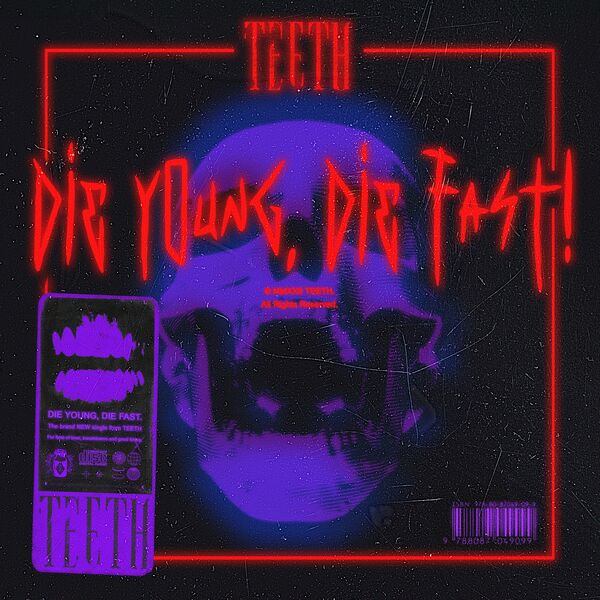 Teeth - Die Young, Die Fast [single] (2022)