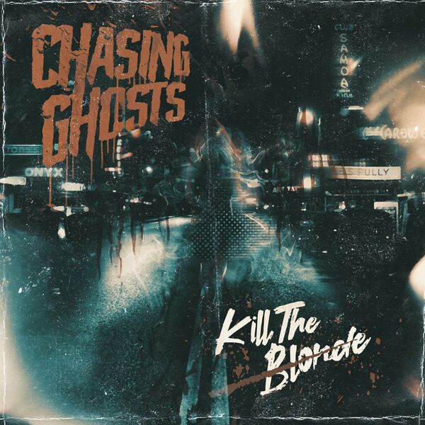 Kill the Blonde - Chasing Ghosts [single] (2021)