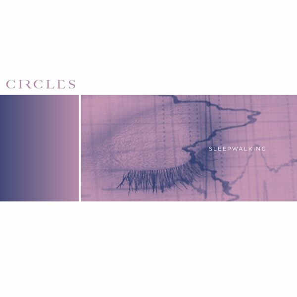 Circles - Sleepwalking [single] (2022)