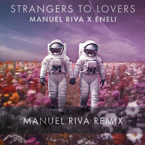  Manuel Riva x ENELI - Strangers To Lovers (Manuel Riva Remix) (2024) 