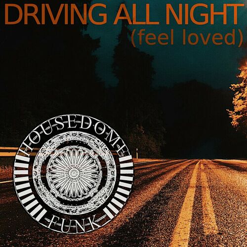  Housedome Funk - Driving All Night (Feel Loved) (2024) 