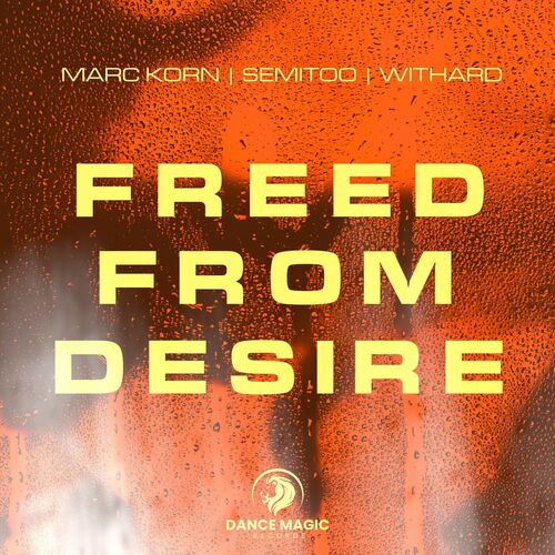  Marc Korn x Semitoo x Withard - Freed from Desire (HYPERTECHNO MIXES) (2023) 