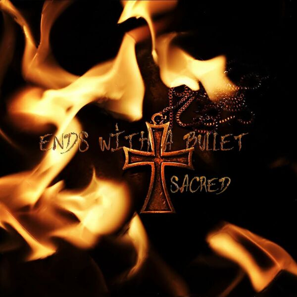 Ends With A Bullet - Sacred [single] (2024)