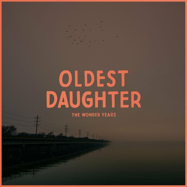 The Wonder Years - Oldest Daughter [single] (2022)