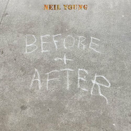  Neil Young - Before and After, Pt. 2: On The Way Home/If You Got Love/A Dream That Can Last (2023) 