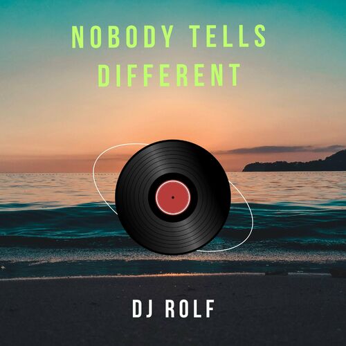 Dj Rolf - Nobody Tells Different (2024)