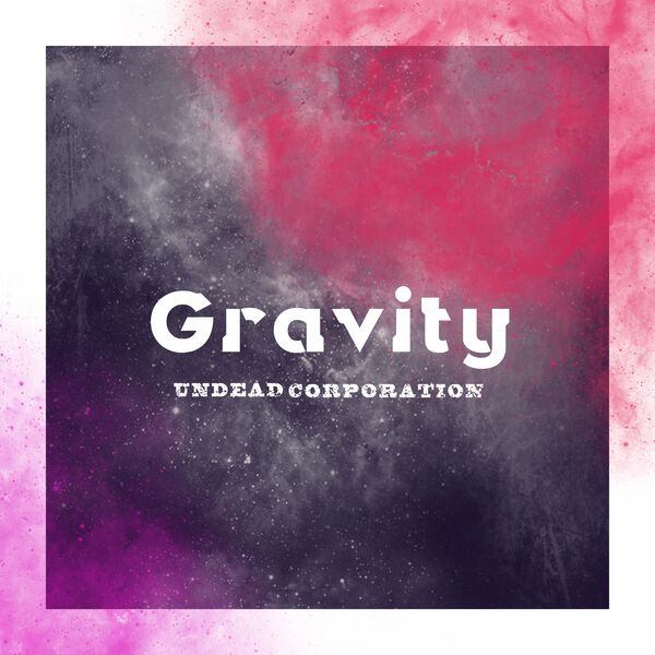 UNDEAD CORPORATION - Gravity [EP] (2022)
