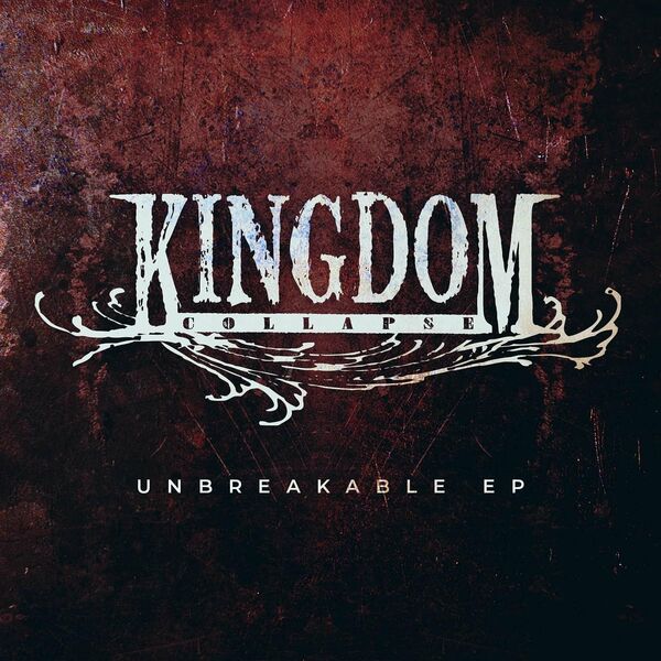 Kingdom Collapse - Unbreakable [EP] (2022)