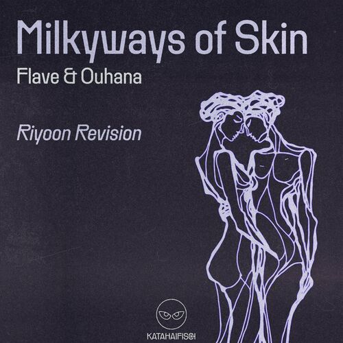 Flave & Ouhana - Milkyways of Skin (Riyoon Revision) (2023) 