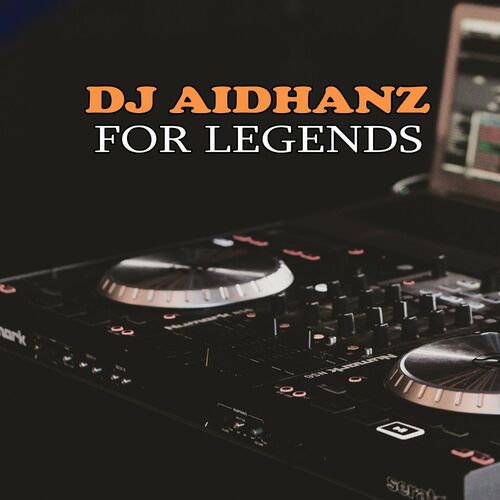  DJ Aidhanz - For Legends (2023)  500x500-000000-80-0-0