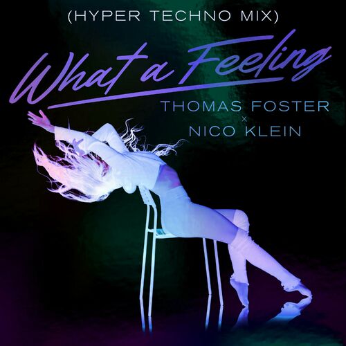 MP3:  Thomas Foster & Nico Klein - What A Feeling (Hyper Techno Mix) (2024) Онлайн