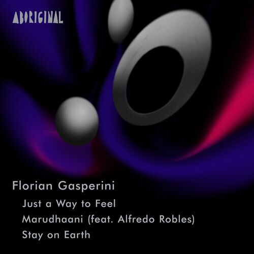  Florian Gasperini - Just a Way to Feel / Marudhaani / Stay on Earth' (2023) 