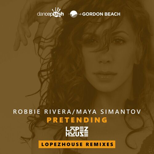 Robbie Rivera & Maya Simantov - Pretending (Lopezhouse Remixes) (2024)