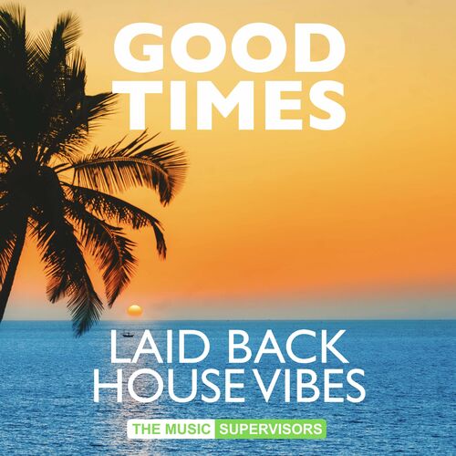  TMS Feels - Good Times: Laid Back House Vibes (2023) 