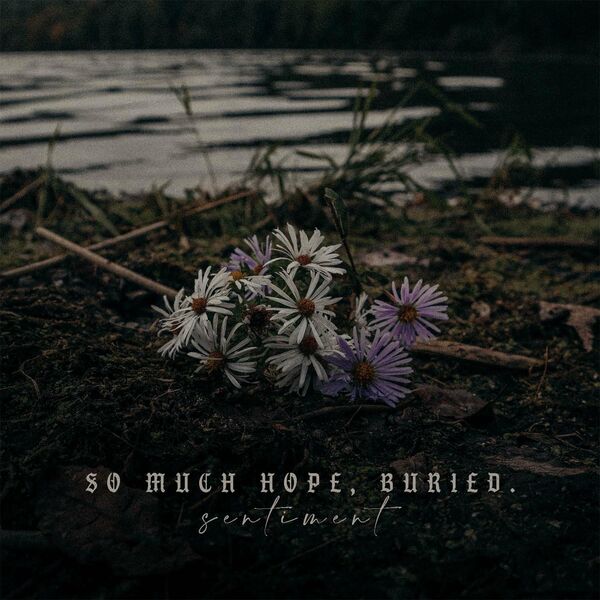 So Much Hope, Buried - Sentiment [EP] (2022)