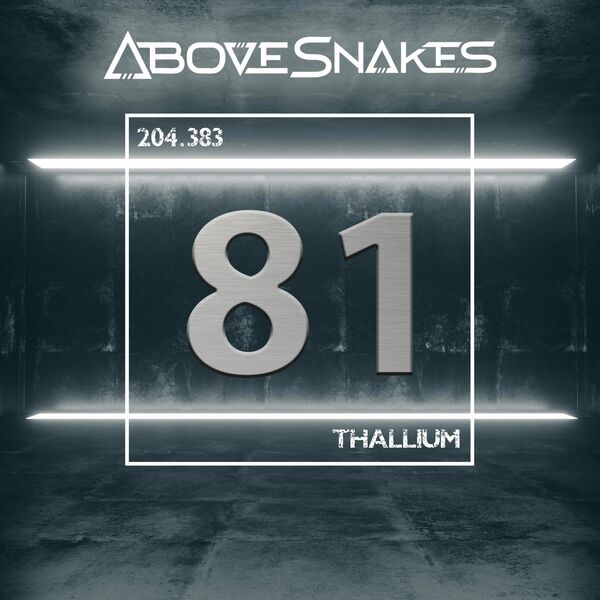 Above Snakes - 81 (Thallium) [single] (2023)