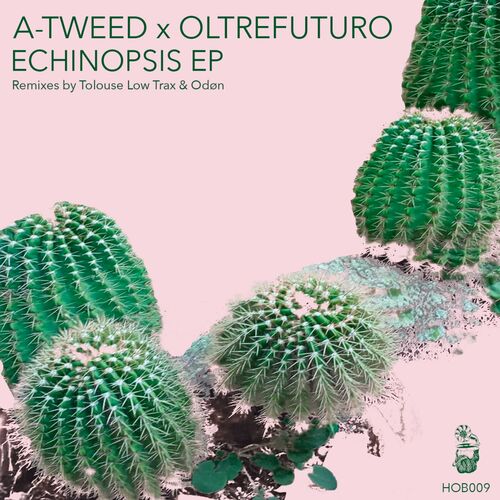  A-Tweed & Oltrefuturo - Echinopsis (2023) 