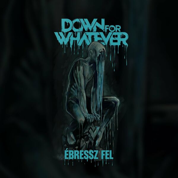 Down for Whatever - Ébressz Fel [single] (2023)