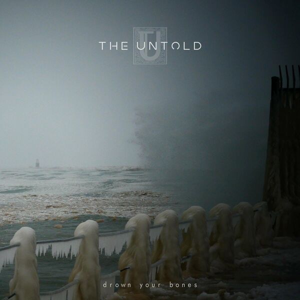 The Untold - Drown Your Bones [single] (2022)