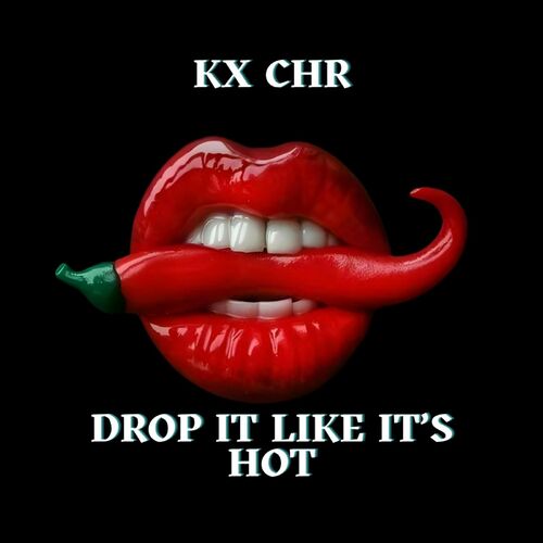  KX CHR - Drop It Like It's Hot (2024) 