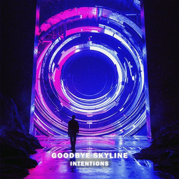 Goodbye Skyline - Intentions [single] (2022)