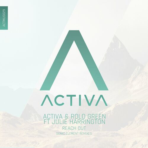  Activa & Rolo Green ft Julie Harrington - Reach Out (Sonic Element Remixes) (2023) 