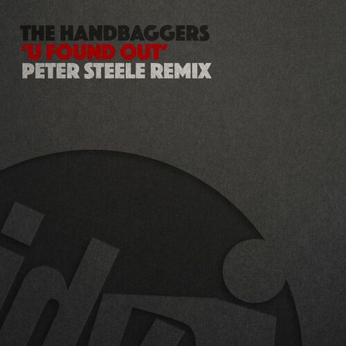  The Handbaggers - U Found Out (Peter Steele Remix) (2024) 